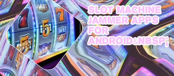 Slot machine jammer app for android