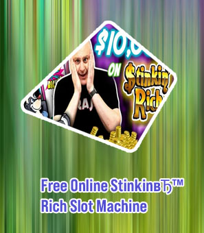 Stinkin rich free slots